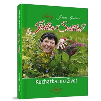 

Jídla Světla: Kuchařka pro život
