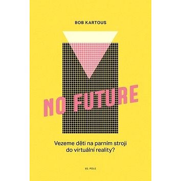 

No Future: Vezeme děti na parním stroji do virtuální reality