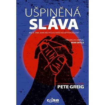 

Ušpiněná sláva: Běžte tam, kam vás vedou vaše nejlepší modlitby