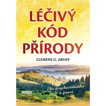 

Léčivý kód přírody: Eko-psychosomatika v praxi