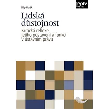 

Lidská důstojnost: Kritická reflexe jejího postavení a funkcí v ústavním právu