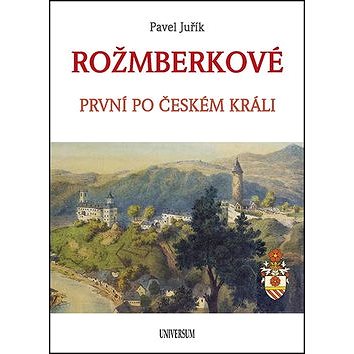 

ROŽMBERKOVÉ: První po českém králi