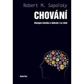 

Chování: Biologie člověka v dobrém i ve zlém