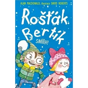 

Rošťák Bertík Sníííh!