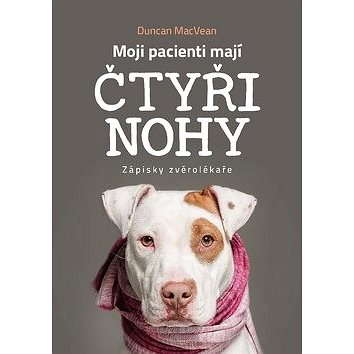 

Moji pacienti mají čtyři nohy: Zápisky zvěrolékaře