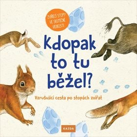

Kdopak to tu běžel: Vzrušující cesta po stopách zvířat