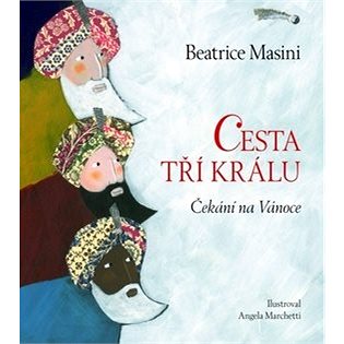 

Cesta tří králů: Čekání na Vánoce