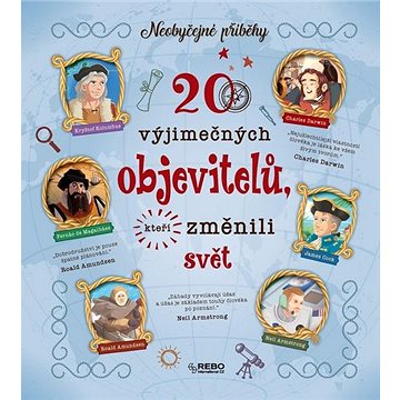 

20 výjimečných objevitelů, kteří změnili svět: Neobyčejné příběhy