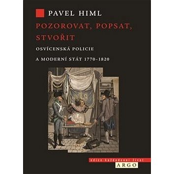 

Pozorovat, popsat, stvořit: Osvícenská policie a moderní stát 1770-1820