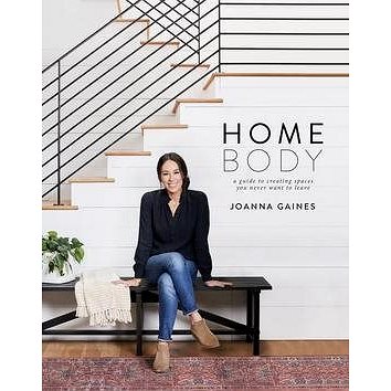 

Homebody: A Guide to Creating Spaces You Never Want to Leave