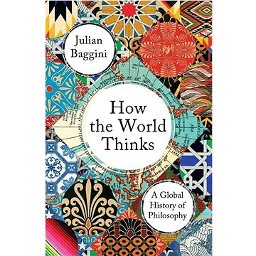 

How the World Thinks: A Global History of Philosophy