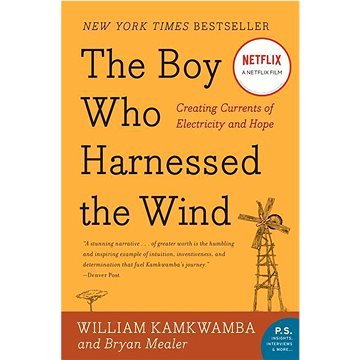 

The Boy Who Harnessed the Wind: Creating Currents of Electricity and Hope