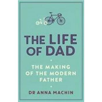 

The Life of Dad: The Making of a Modern Father