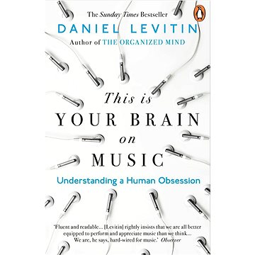 This is Your Brain on Music: Understanding a Human Obsession - Kniha