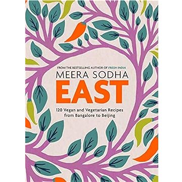 

East: 120 Vegetarian and Vegan recipes from Bangalore to Beijing