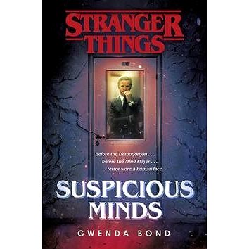 

Stranger Things: Suspicious Minds: The First Official Novel
