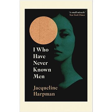 

I Who Have Never Known Men