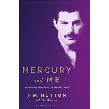 Mercury and Me: An Intimate Memoir by the Man Freddie Loved - Kniha