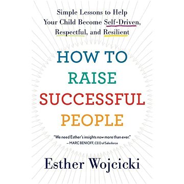 

How to Raise Successful People: Simple Lessons for Radical Results