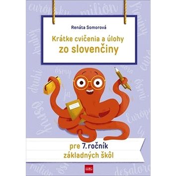 

Krátke cvičenia a úlohy zo slovenčiny pre 7. ročník základných škôl