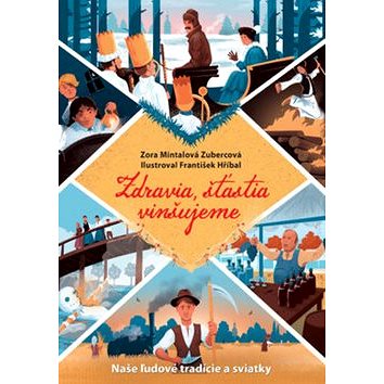 

Zdravia, šťastia vinšujeme: Naše ľudové tradície a sviatky