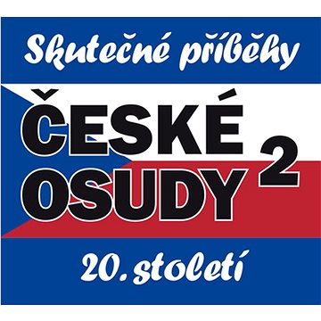 

České osudy 20. století 2: Skutečné příběhy