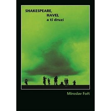 

Shakespeare, Havel a ti druzí