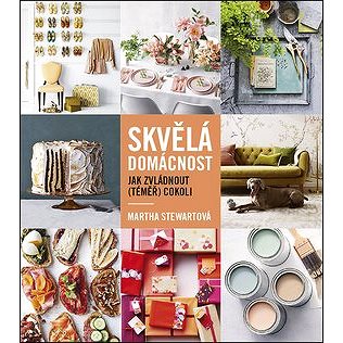 

Skvělá domácnost: Jak zvládnout (téměř) cokoli