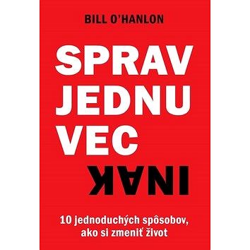

Sprav jednu vec inak: 10 jednoduchých spôsobov, ako si zmeniť život