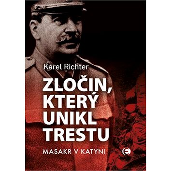 

Zločin, který unikl trestu: Masakr v Katyni