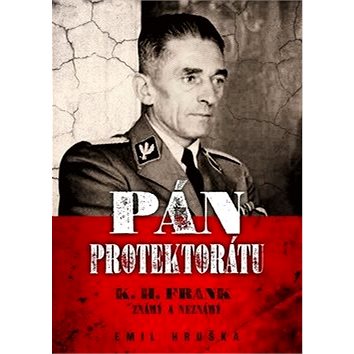 

Pán Protektorátu: K. H. Frank známý a neznámý
