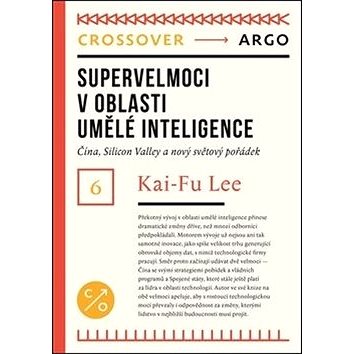 

Supervelmoci v oblasti umělé inteligence: Čína, Silicon Valley a nový světový pořádek