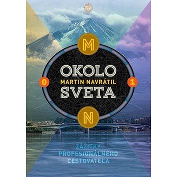 

Okolo sveta 1: Zážitky profesionálneho cestovateľa