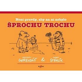 

Není pravdy, aby na ní nebylo šprochu trochu