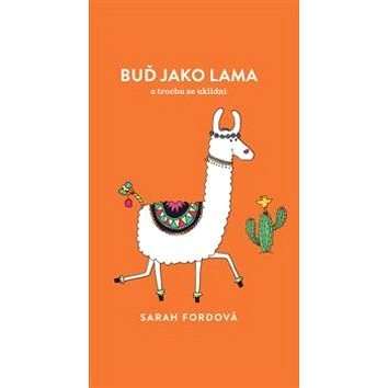 

Buď jako lama: a trochu se uklidni
