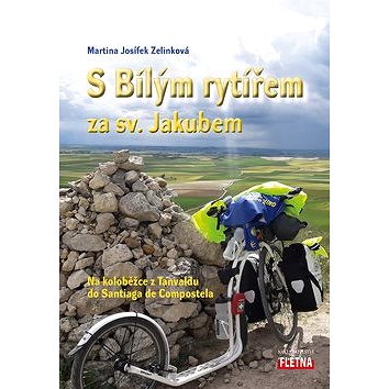 

S Bílým rytířem za sv. Jakubem: Na koloběžce z Tanvaldu do Santiaga de Compostela