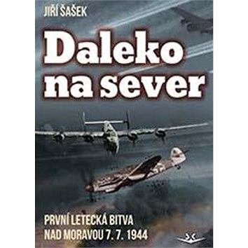 

Daleko na sever: První letecká bitva nad Moravou 7. 7. 1944