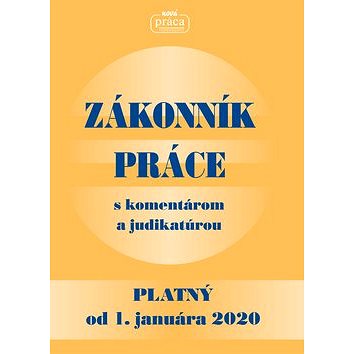 

Zákonník práce s komentárom a judikatúrou platný od 1. januára 2020