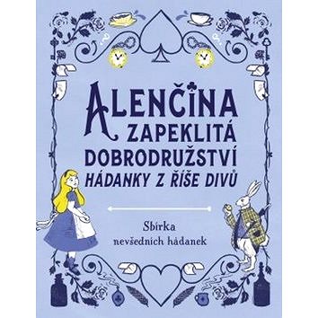 

Alenčina zapeklitá dobrodružství: Hádanky z říše divů