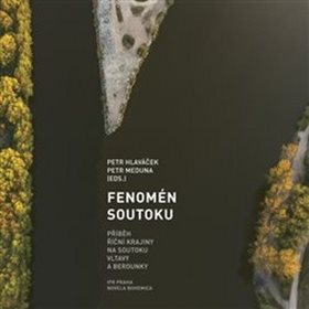 

Fenomén soutoku: Příběh říční krajiny na soutoku Vltavy a Berounky