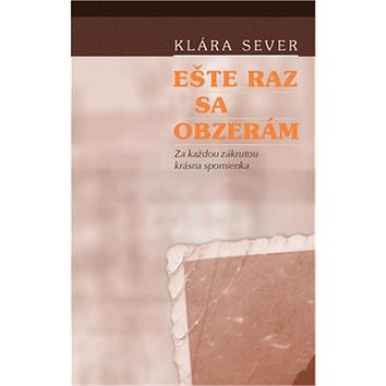 

Ešte raz sa obzerám: Za každou zákrutou krásna spomienka