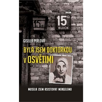 

Byla jsem doktorkou v Osvětimi: Musela jsem asistovat Mengelemu