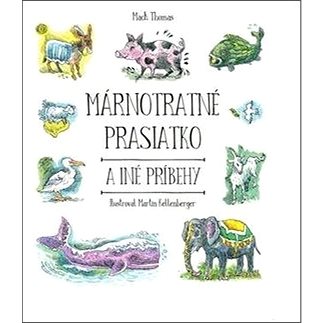 

Márnotratné prasiatko a iné príbehy