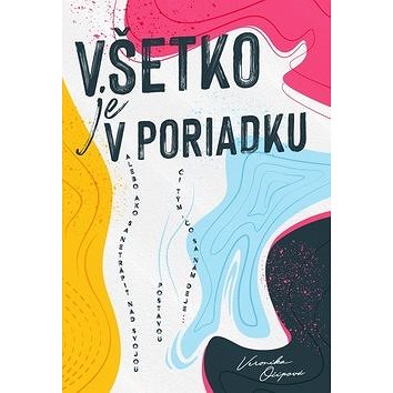 

Všetko je v poriadku: alebo ako sa netrápiť nad svojou postavou či tým, čo sa nám deje...