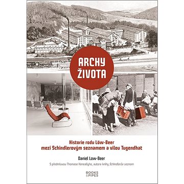 

Archy života Historie rodu Löw-Beer: Mezi vilou Tugendhat a Schindlerovým seznamem