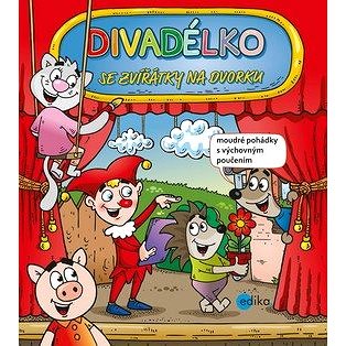 

Divadélko se zvířátky na dvorku: Moudré pohádky s výchovným poučením