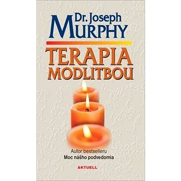

Terapia modlitbou: Autor bestselleru Moc nášho podvedomia