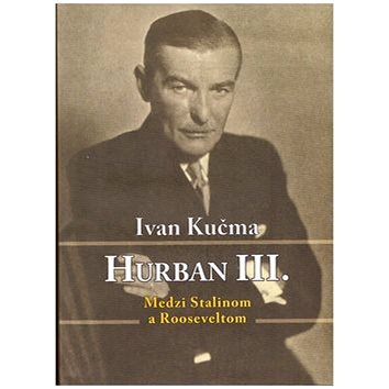 

Hurban III. Medzi Stalinom a Rooseveltom