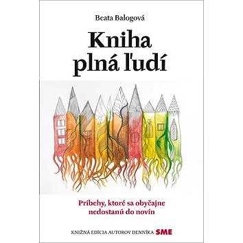 

Kniha plná ľudí: Príbehy, ktoré sa obyčajne nedostanú do novín