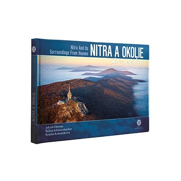 

Nitra a okolie z neba: Nitra and Its Surroundings From Heaven
